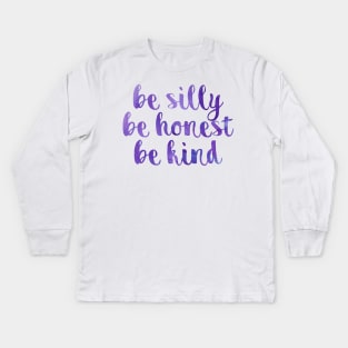 Be silly be honest be kind Kids Long Sleeve T-Shirt